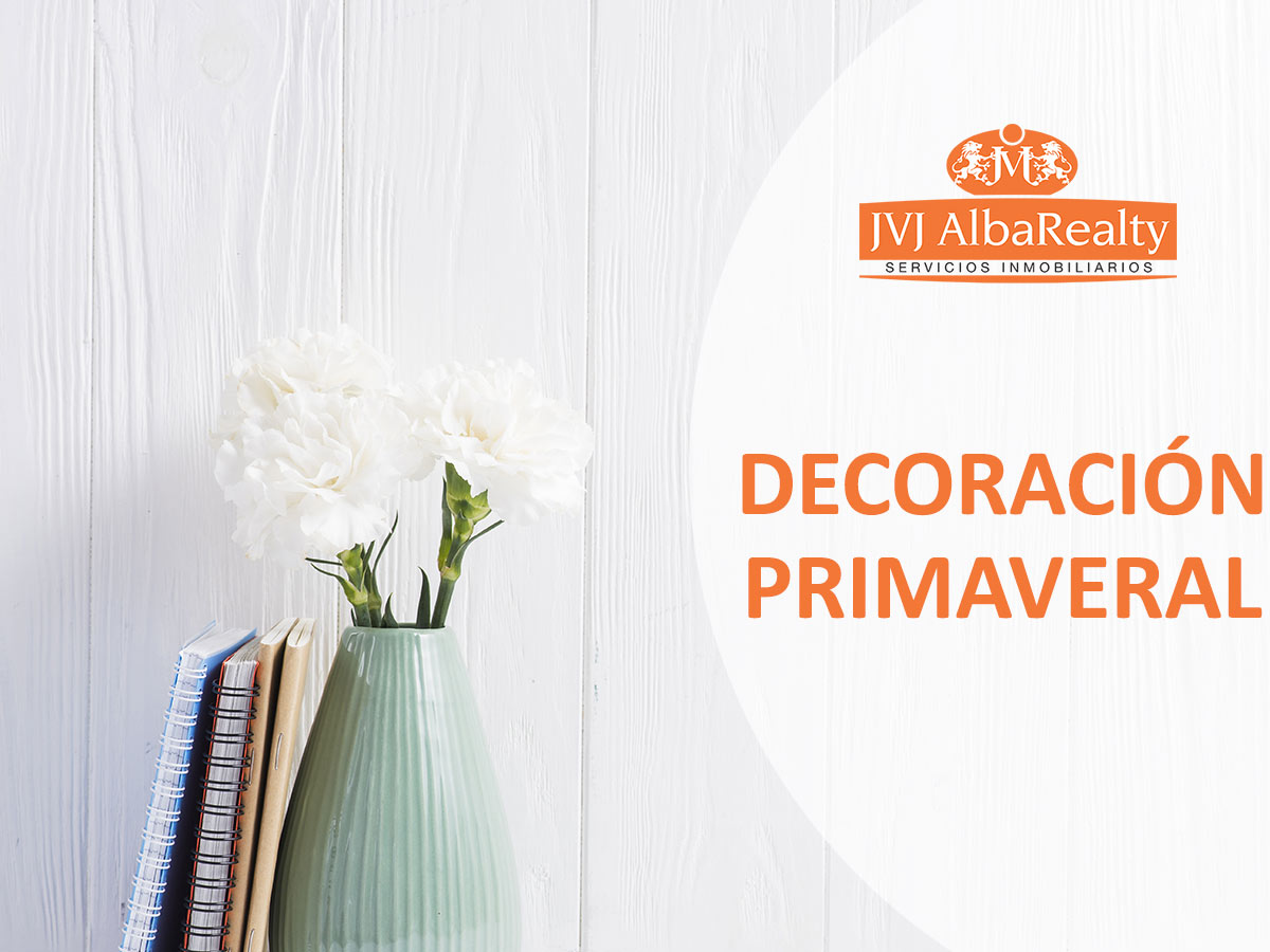 Decorar una casa en primavera para venderla con visión inmobiliaria en Albacete